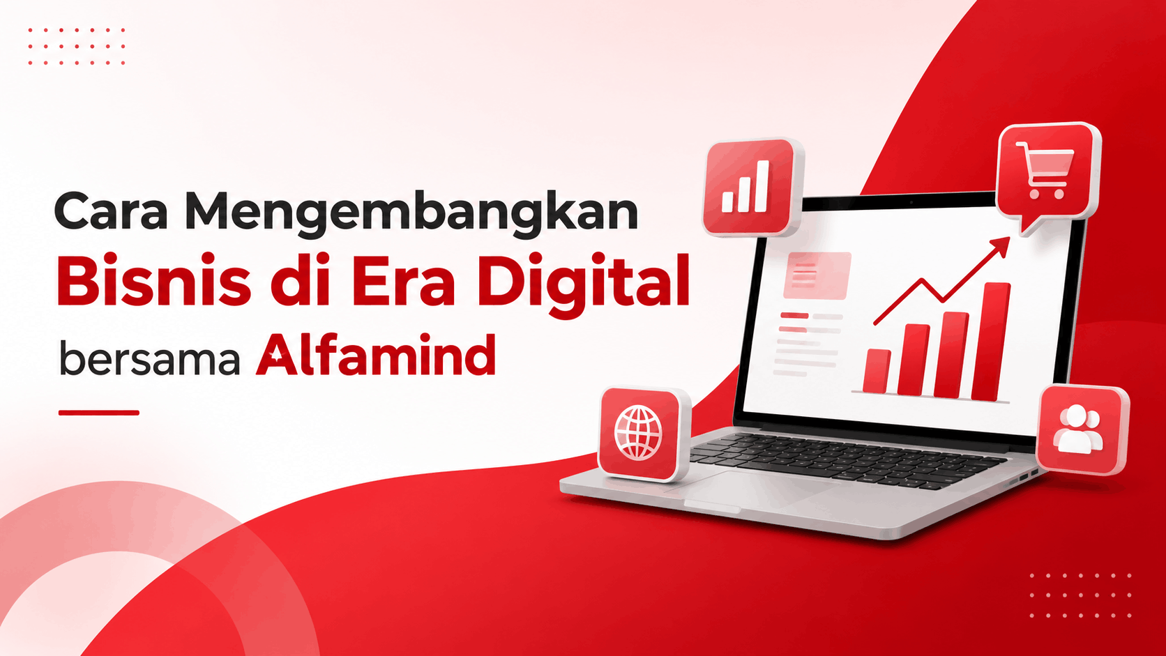 Cara Mengembangkan Bisnis di Era Digital Bersama Alfamind